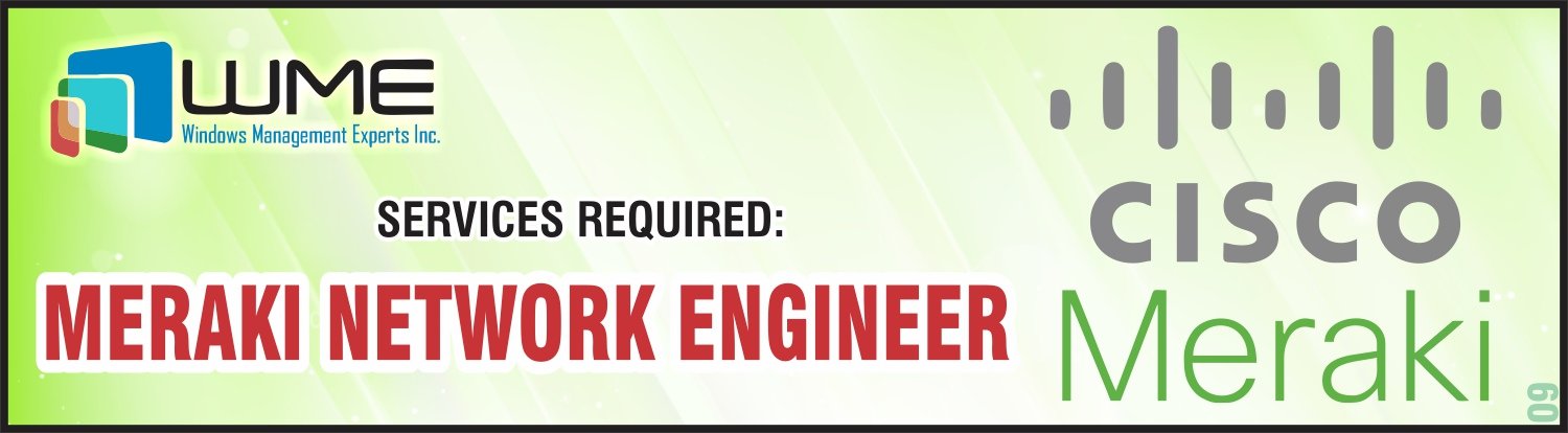 WME Requires Meraki Network Engineer
